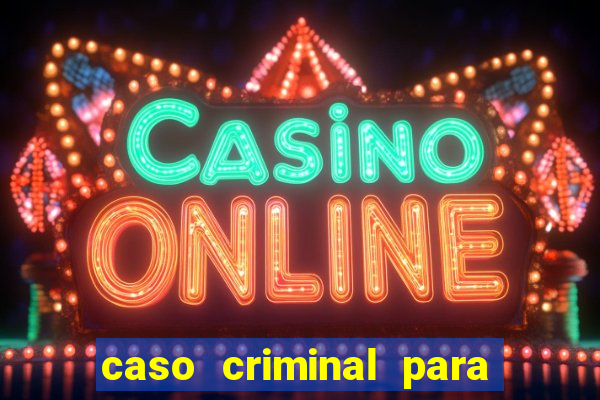 caso criminal para resolver pdf